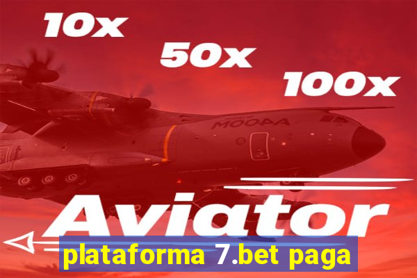 plataforma 7.bet paga